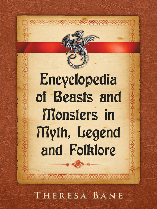 Title details for Encyclopedia of Beasts and Monsters in Myth, Legend and Folklore by Theresa Bane - Available